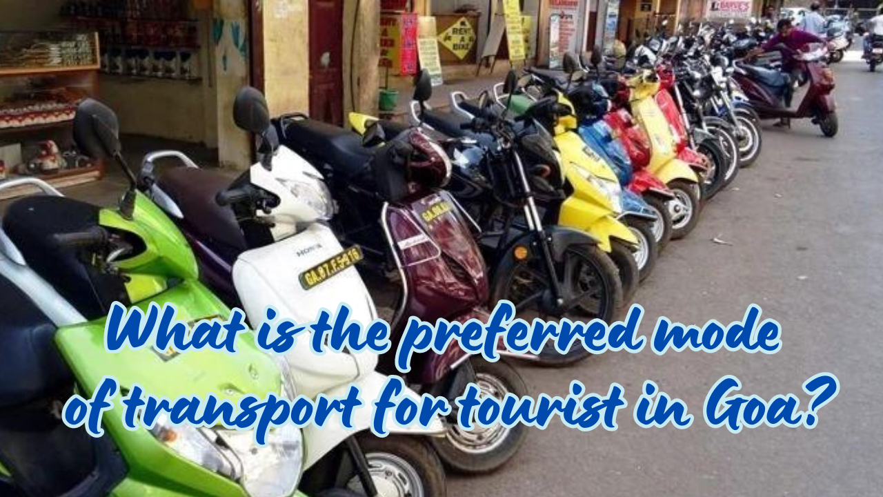 What is the preferred mode of transport for tourist in Goa?