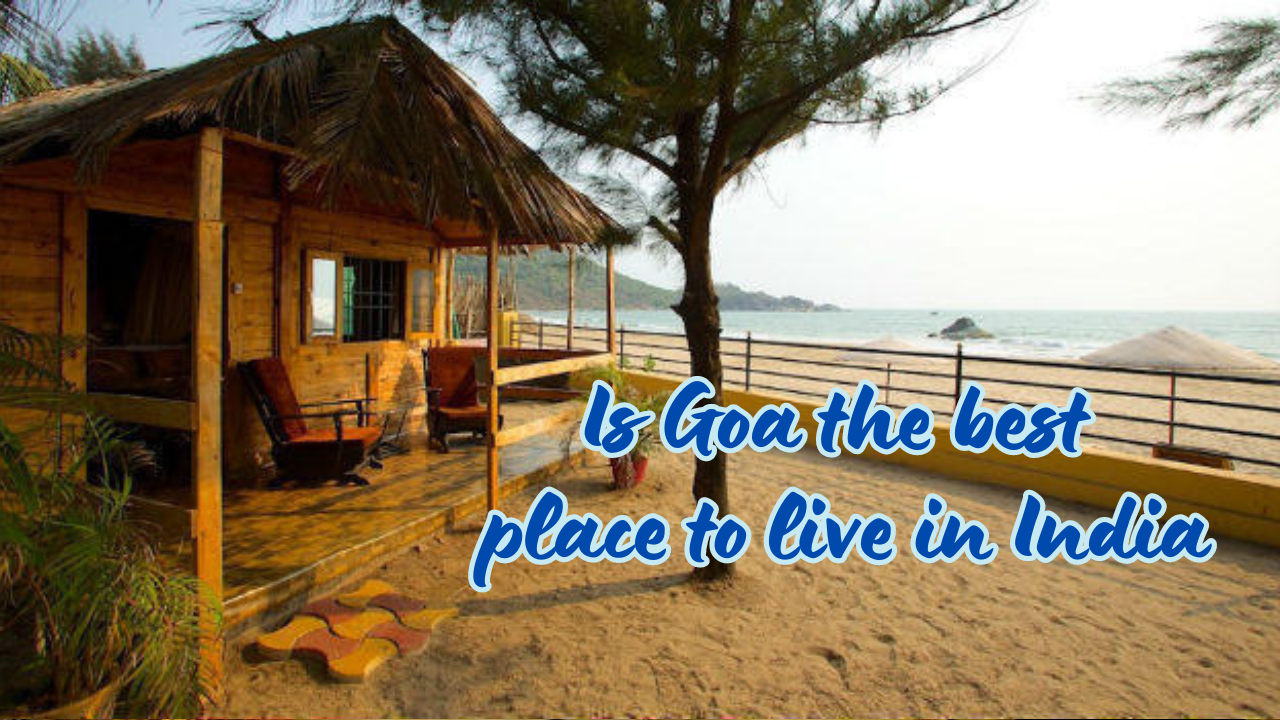 Is Goa the best place to live in India